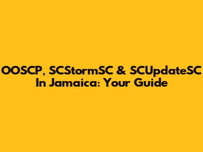 OOSCP, SCStormSC & SCUpdateSC In Jamaica: Your Guide