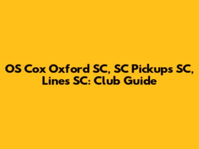 OS Cox Oxford SC, SC Pickups SC, Lines SC: Club Guide