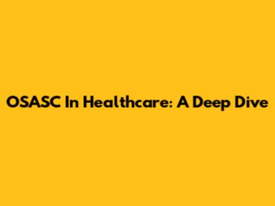 OSASC In Healthcare: A Deep Dive