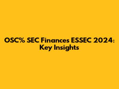 OSC% SEC Finances ESSEC 2024: Key Insights