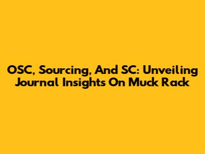 OSC, Sourcing, And SC: Unveiling Journal Insights On Muck Rack
