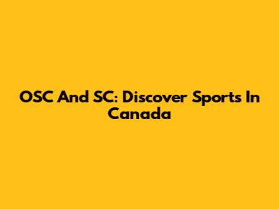 OSC And SC: Discover Sports In Canada