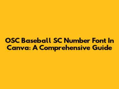 OSC Baseball SC Number Font In Canva: A Comprehensive Guide