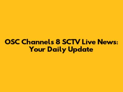 OSC Channels 8 SCTV Live News: Your Daily Update