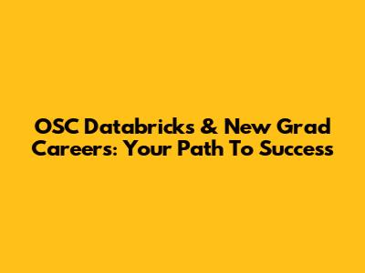 OSC Databricks & New Grad Careers: Your Path To Success
