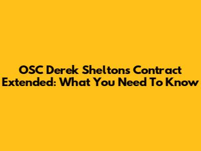 OSC Derek Shelton's Contract Extended: What You Need To Know