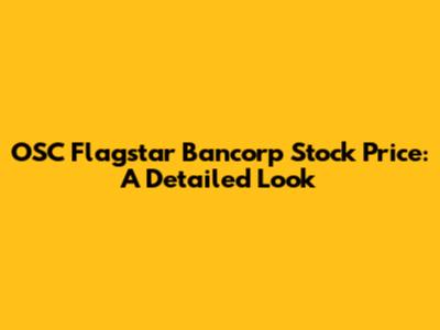 OSC Flagstar Bancorp Stock Price: A Detailed Look