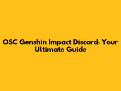 OSC Genshin Impact Discord: Your Ultimate Guide