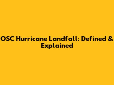 OSC Hurricane Landfall: Defined & Explained