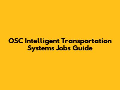 OSC Intelligent Transportation Systems Jobs Guide