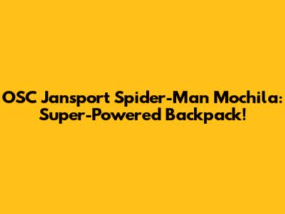 OSC Jansport Spider-Man Mochila: Super-Powered Backpack!
