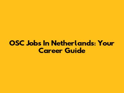 OSC Jobs In Netherlands: Your Career Guide