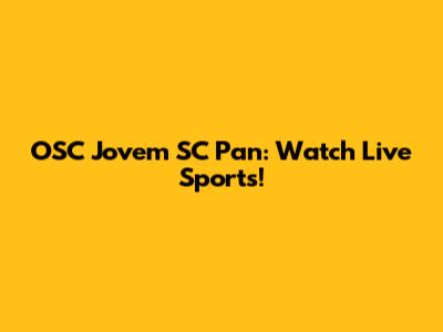 OSC Jovem SC Pan: Watch Live Sports!