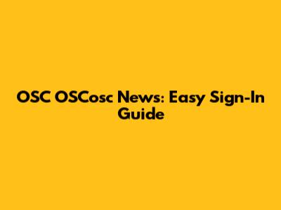 OSC OSCosc News: Easy Sign-In Guide