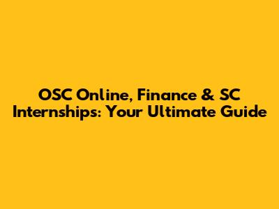OSC Online, Finance & SC Internships: Your Ultimate Guide