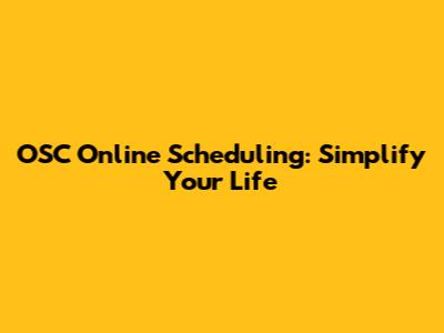OSC Online Scheduling: Simplify Your Life