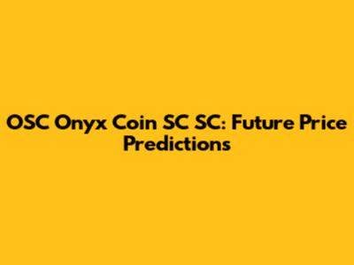 OSC Onyx Coin SC SC: Future Price Predictions