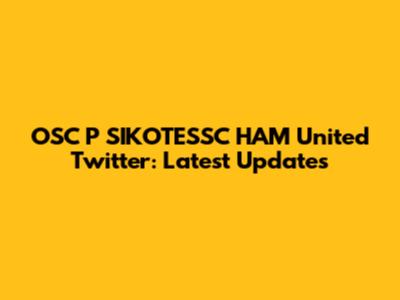 OSC P SIKOTESSC HAM United Twitter: Latest Updates