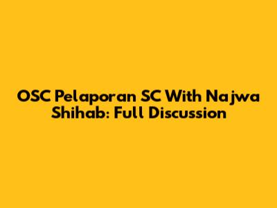 OSC Pelaporan SC With Najwa Shihab: Full Discussion