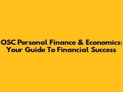 OSC Personal Finance & Economics: Your Guide To Financial Success