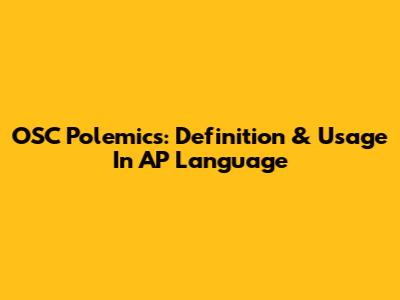 OSC Polemics: Definition & Usage In AP Language