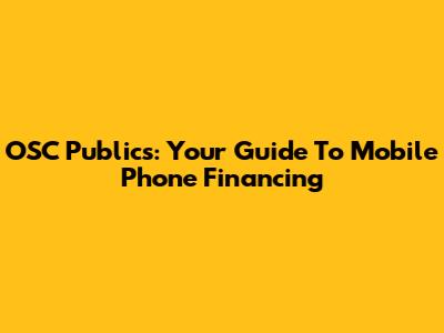 OSC Publics: Your Guide To Mobile Phone Financing