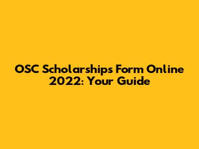 OSC Scholarships Form Online 2022: Your Guide