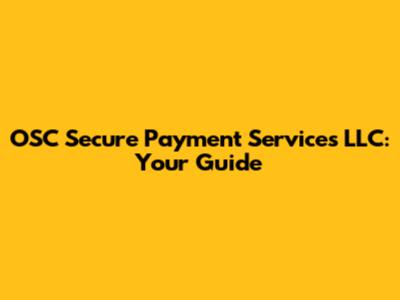 OSC Secure Payment Services LLC: Your Guide
