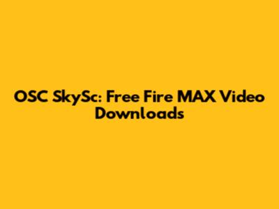 OSC SkySc: Free Fire MAX Video Downloads