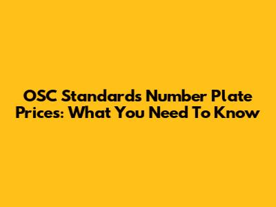 OSC Standards Number Plate Prices: What You Need To Know