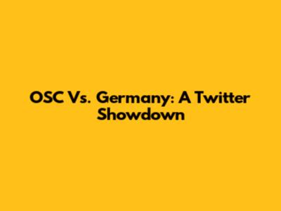OSC Vs. Germany: A Twitter Showdown