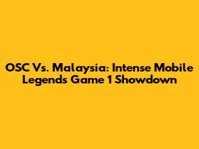 OSC Vs. Malaysia: Intense Mobile Legends Game 1 Showdown
