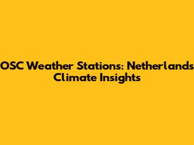 OSC Weather Stations: Netherlands Climate Insights