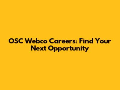 OSC Webco Careers: Find Your Next Opportunity