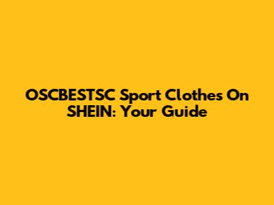 OSCBESTSC Sport Clothes On SHEIN: Your Guide