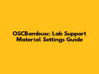 OSCBambusc: Lab Support Material Settings Guide
