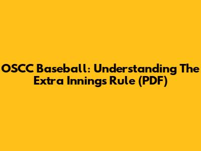 OSCC Baseball: Understanding The Extra Innings Rule (PDF)
