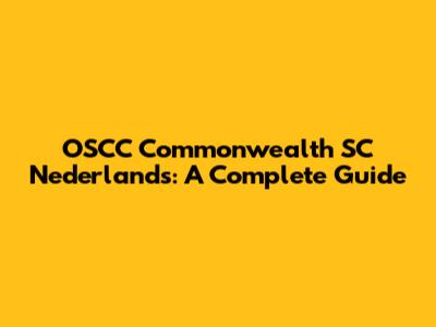 OSCC Commonwealth SC Nederlands: A Complete Guide