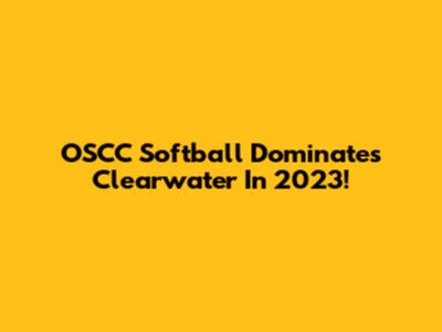 OSCC Softball Dominates Clearwater In 2023!