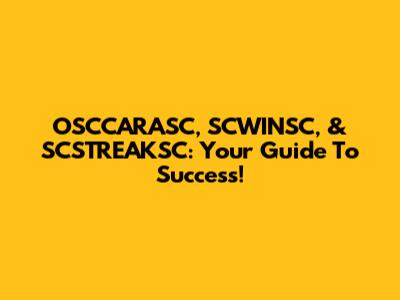 OSCCARASC, SCWINSC, & SCSTREAKSC: Your Guide To Success!
