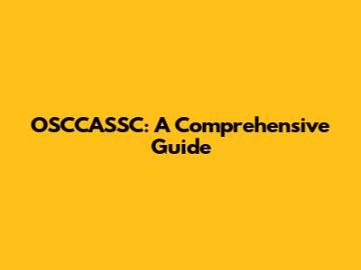 OSCCASSC: A Comprehensive Guide