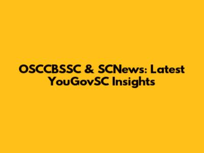 OSCCBSSC & SCNews: Latest YouGovSC Insights