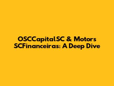 OSCCapitalSC & Motors SCFinanceiras: A Deep Dive