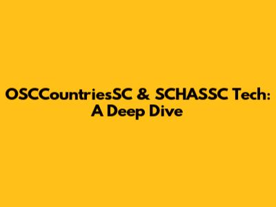 OSCCountriesSC & SCHASSC Tech: A Deep Dive