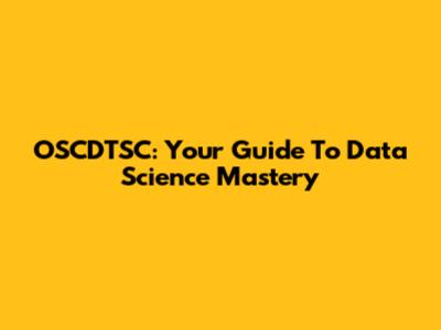 OSCDTSC: Your Guide To Data Science Mastery