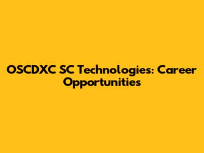 OSCDXC SC Technologies: Career Opportunities