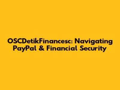 OSCDetikFinancesc: Navigating PayPal & Financial Security