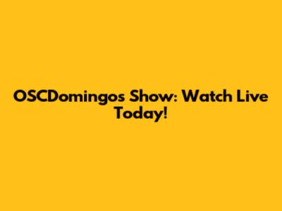 OSCDomingos Show: Watch Live Today!