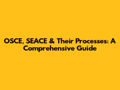 OSCE, SEACE & Their Processes: A Comprehensive Guide