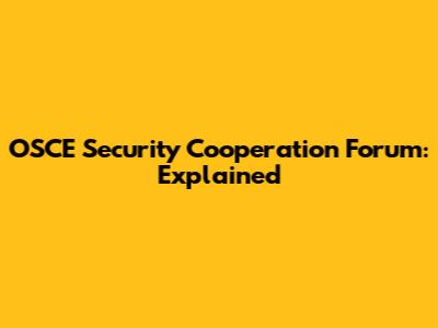 OSCE Security Cooperation Forum: Explained